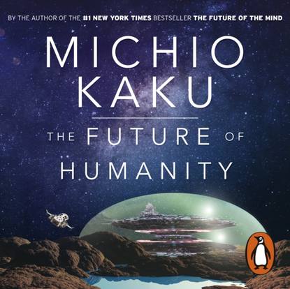 Future of Humanity — Митио Каку