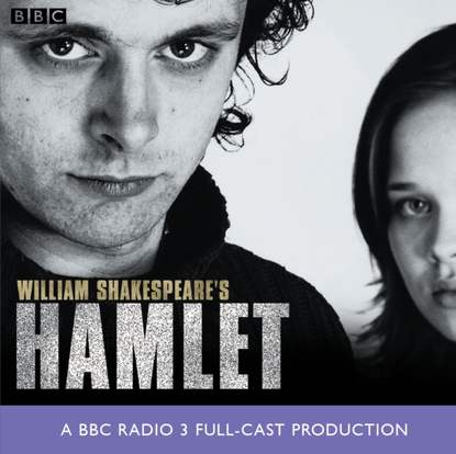 Hamlet (BBC Radio Shakespeare) — Уильям Шекспир