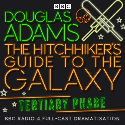 Hitchhiker's Guide To The Galaxy, The  Tertiary Phase — Дуглас Адамс