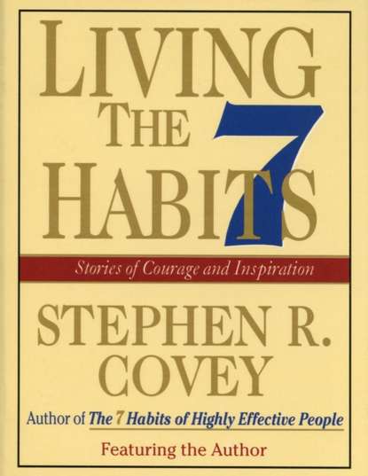 Living the 7 Habits — Стивен Кови