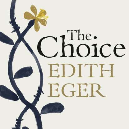 Choice — Эдит Ева Эгер