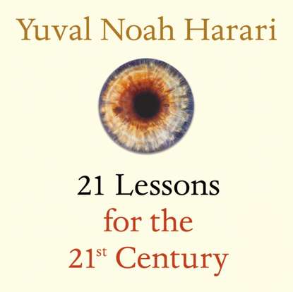 21 Lessons for the 21st Century — Юваль Ной Харари