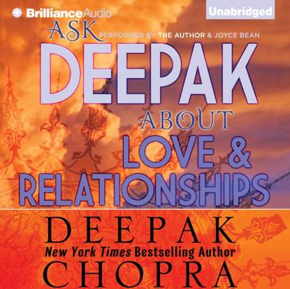 Ask Deepak About Love & Relationships — Дипак Чопра