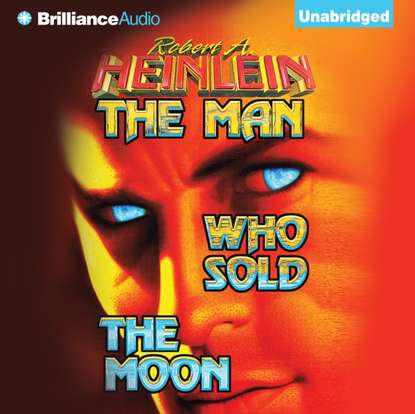 Man Who Sold the Moon — Роберт Хайнлайн