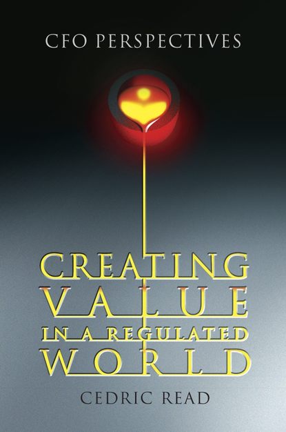 Creating Value in a Regulated World — Группа авторов