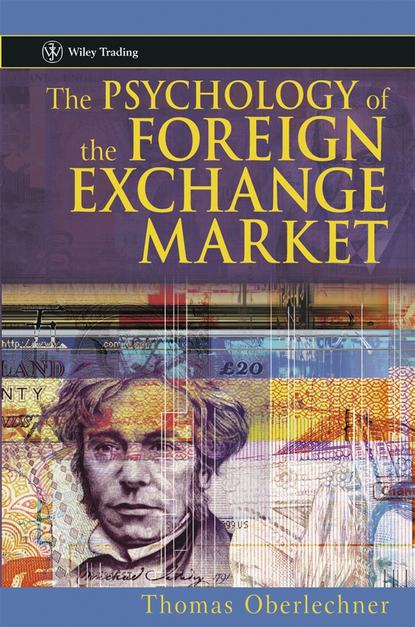 The Psychology of the Foreign Exchange Market — Группа авторов