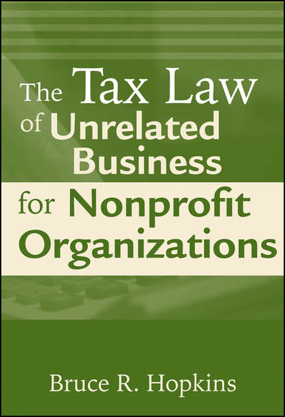The Tax Law of Unrelated Business for Nonprofit Organizations — Группа авторов