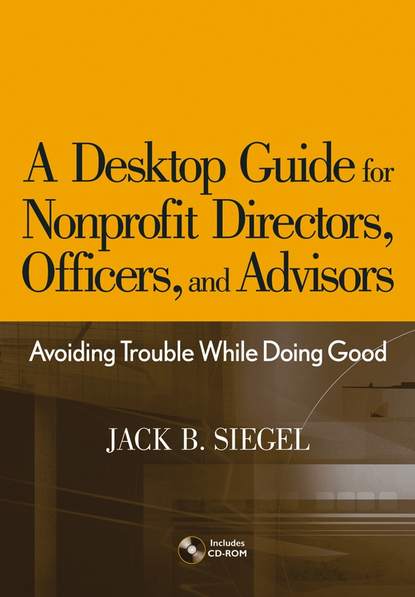 A Desktop Guide for Nonprofit Directors, Officers, and Advisors — Группа авторов