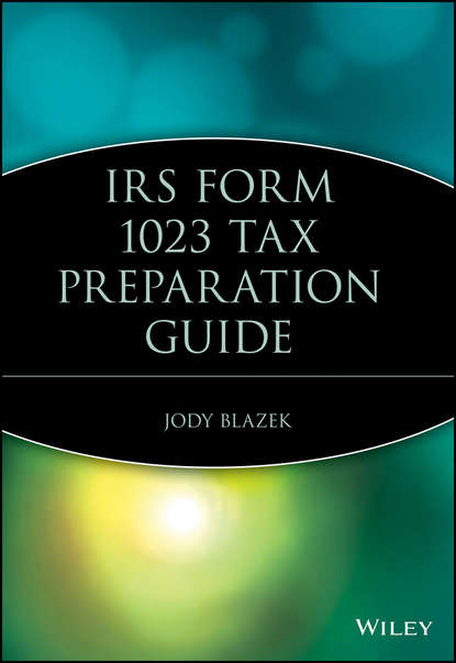 IRS Form 1023 Tax Preparation Guide — Группа авторов