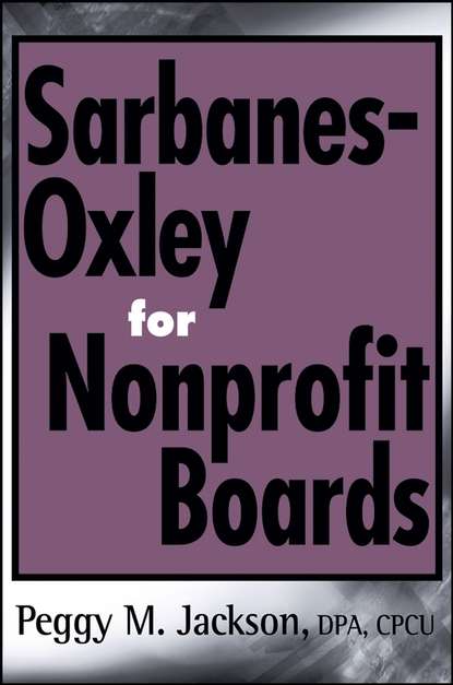 Sarbanes-Oxley for Nonprofit Boards — Группа авторов