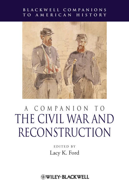 A Companion to the Civil War and Reconstruction — Группа авторов