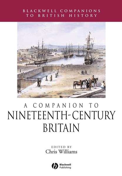 A Companion to Nineteenth-Century Britain — Группа авторов