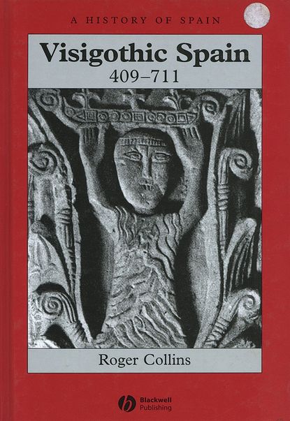 Visigothic Spain 409 - 711 — Группа авторов