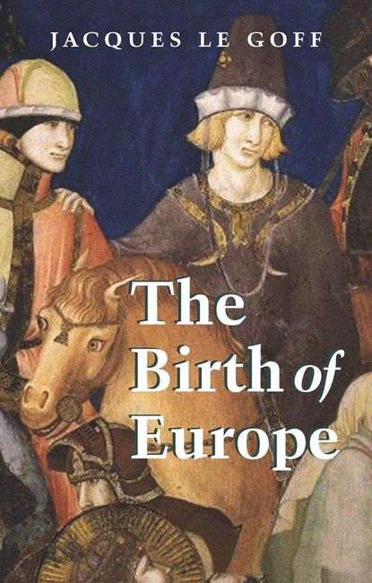 The Birth of Europe — Группа авторов