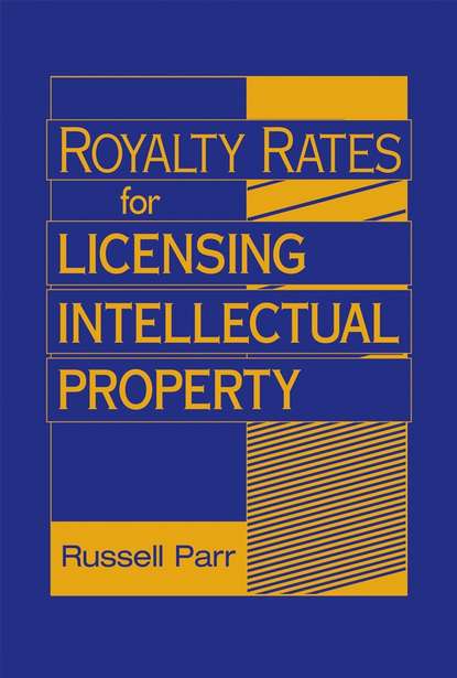 Royalty Rates for Licensing Intellectual Property — Группа авторов