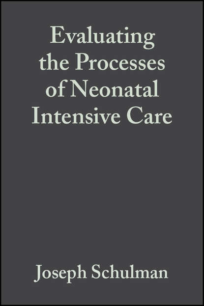 Evaluating the Processes of Neonatal Intensive Care — Группа авторов