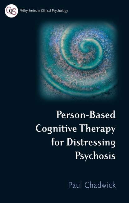 Person-Based Cognitive Therapy for Distressing Psychosis — Группа авторов