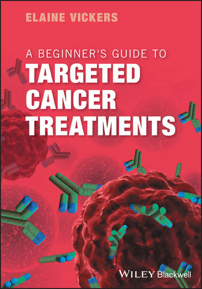 A Beginner's Guide to Targeted Cancer Treatments — Группа авторов