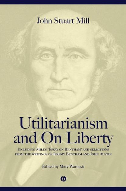 Utilitarianism and On Liberty — Джон Стюарт Милль