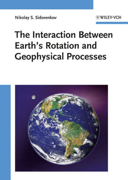 The Interaction Between Earth's Rotation and Geophysical Processes — Группа авторов