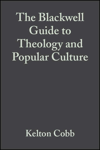 The Blackwell Guide to Theology and Popular Culture — Группа авторов
