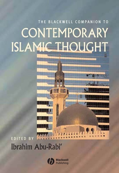 The Blackwell Companion to Contemporary Islamic Thought — Группа авторов