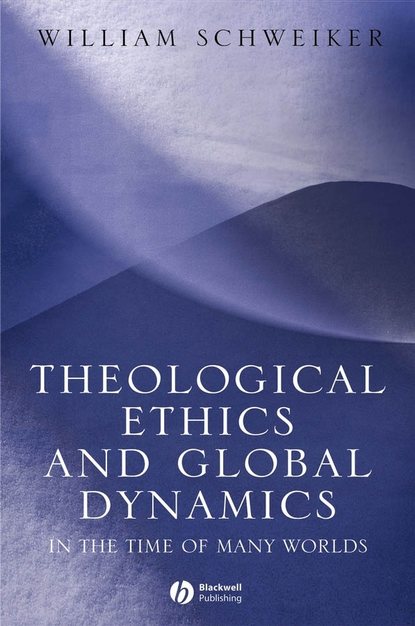 Theological Ethics and Global Dynamics — Группа авторов