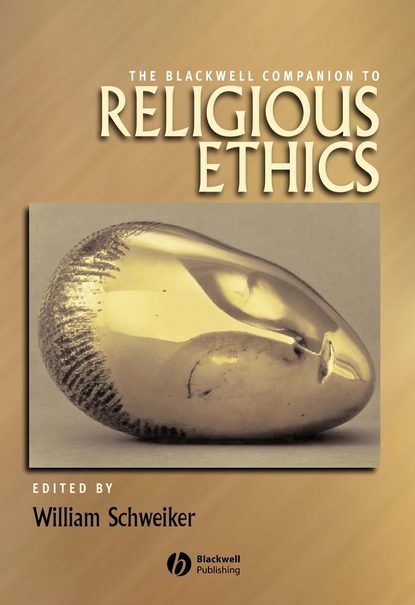 The Blackwell Companion to Religious Ethics — Группа авторов