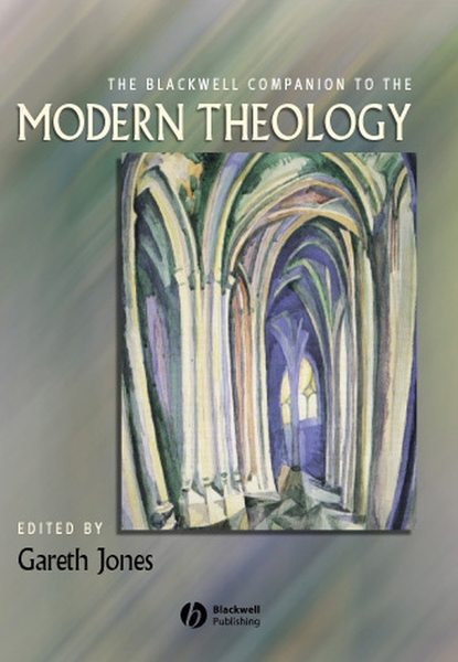 The Blackwell Companion to Modern Theology — Группа авторов