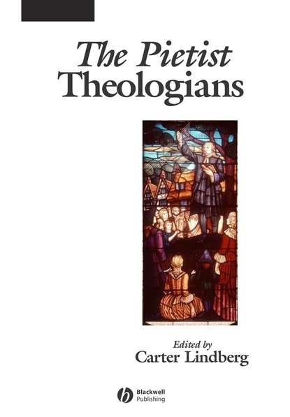 The Pietist Theologians — Группа авторов
