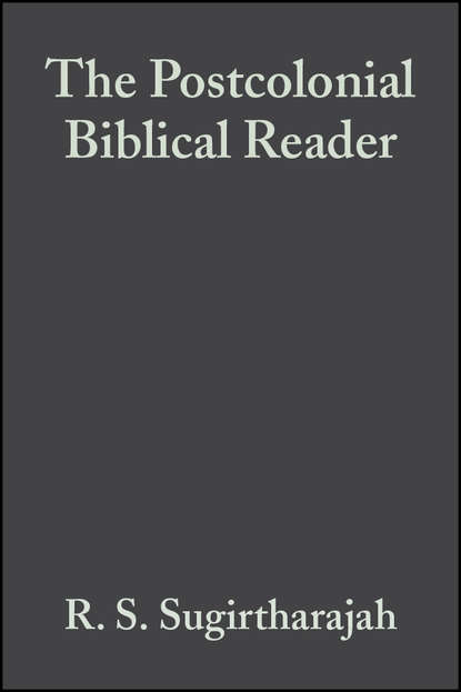 The Postcolonial Biblical Reader — Группа авторов