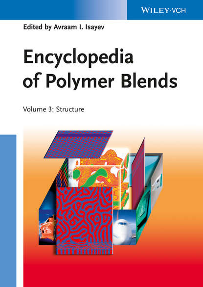 Encyclopedia of Polymer Blends, Volume 3 — Группа авторов