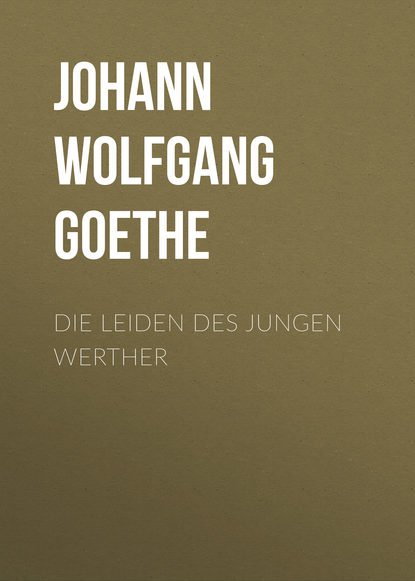 Die Leiden des jungen Werther — Иоганн Вольфганг фон Гёте