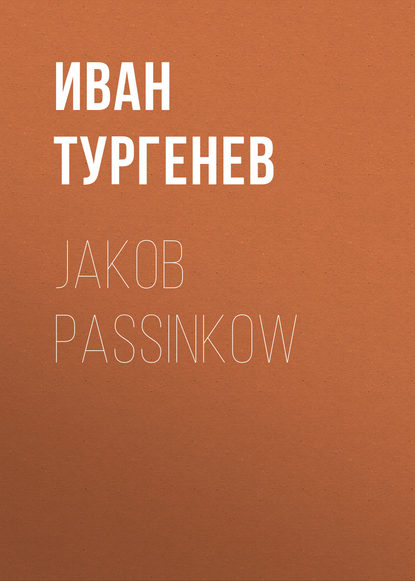 Jakob Passinkow — Иван Тургенев
