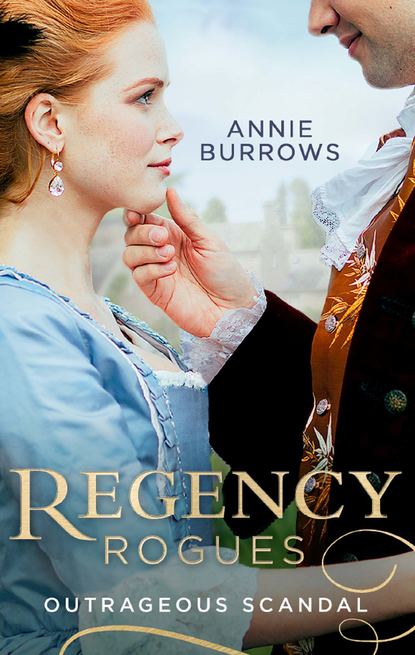 Regency Rogues: Outrageous Scandal: In Bed with the Duke / A Mistress for Major Bartlett — Энни Берроуз