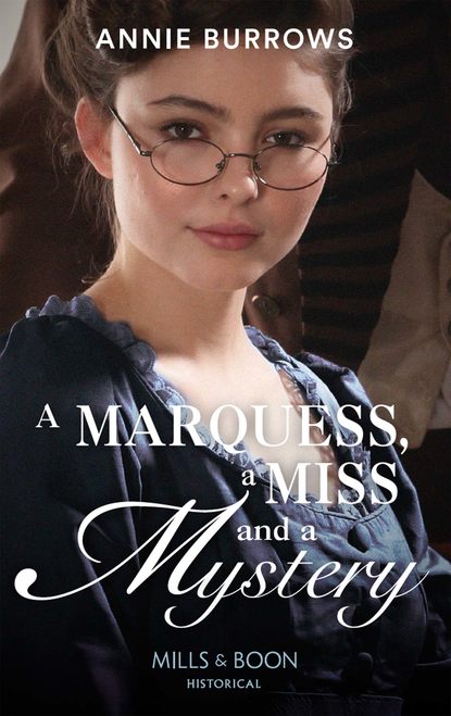A Marquess, A Miss And A Mystery — Энни Берроуз