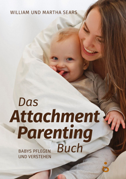 Das Attachment Parenting Buch — Марта Сирс