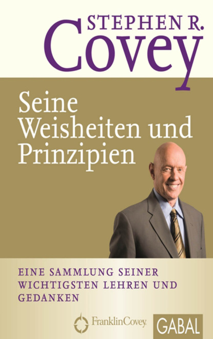 Stephen R. Covey - Seine Weisheiten und Prinzipien — Стивен Кови