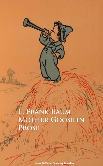 Mother Goose in Prose — Лаймен Фрэнк Баум