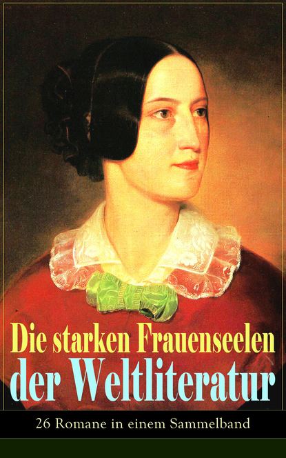 Die starken Frauenseelen der Weltliteratur (26 Romane in einem Sammelband) — Федор Достоевский