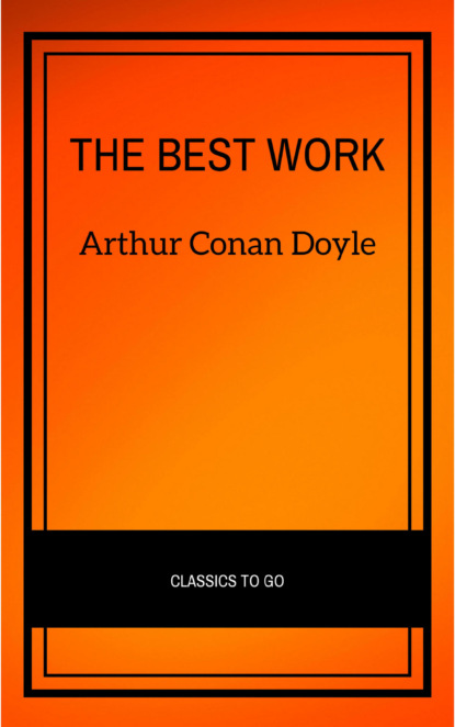 Arthur Conan Doyle: The Best Works — Артур Конан Дойл
