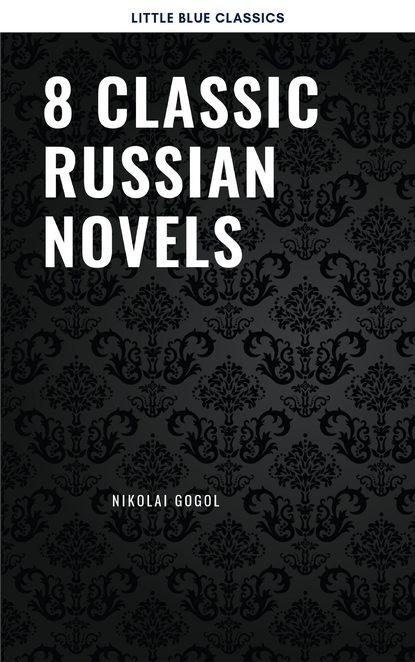 8 Classic Russian Novels You Should Read — Николай Гоголь