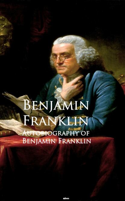 Autobiography of Benjamin Franklin — Бенджамин Франклин