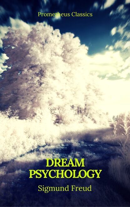 Dream Psychology (Best Navigation, Active TOC)(Prometheus Classics) — Зигмунд Фрейд