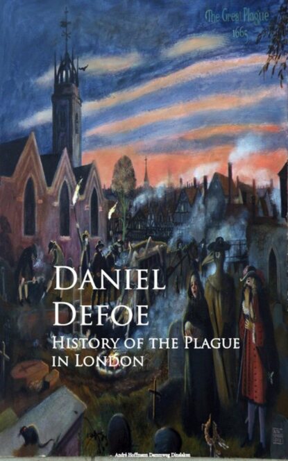 History of the Plague in London — Даниэль Дефо