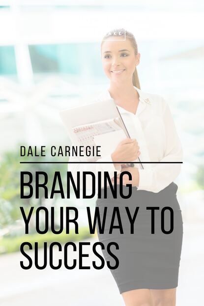 Branding Your Way to Success - Дейл Карнеги