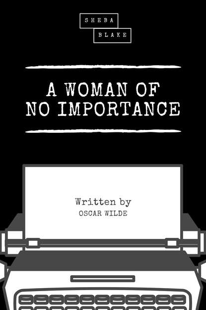 A Woman of No Importance — Оскар Уайльд