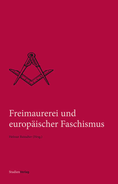Freimaurerei und europ?ischer Faschismus — Группа авторов