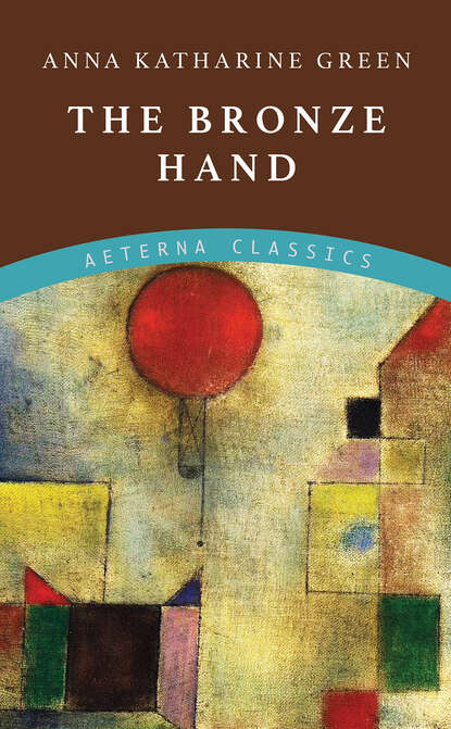 The Bronze Hand — Анна Грин