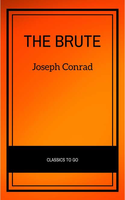 The Brute — Джозеф Конрад